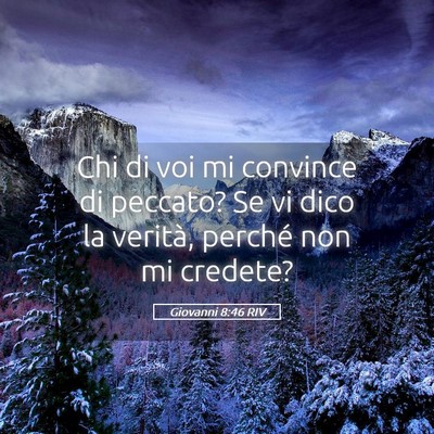 Picture 05 - Giovanni 8:46 RIV - Chi di voi mi convince di peccato? Se vi dico la - Bible Verse Picture