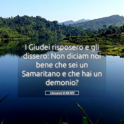 Picture 05 - Giovanni 8:48 RIV - I Giudei risposero e gli dissero: Non diciam noi - Bible Verse Picture