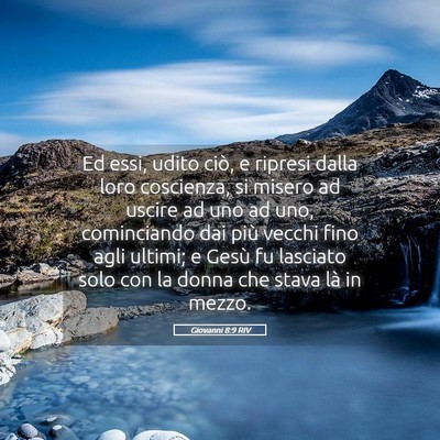 Picture 05 - Giovanni 8:9 RIV - Ed essi, udito ciò, e ripresi dalla loro - Bible Verse Picture