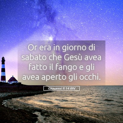 Picture 05 - Giovanni 9:14 RIV - Or era in giorno di sabato che Gesù avea fatto - Bible Verse Picture