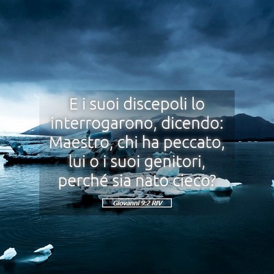 Picture 05 - Giovanni 9:2 RIV - E i suoi discepoli lo interrogarono, dicendo: - Bible Verse Picture