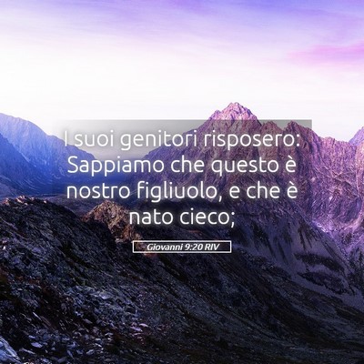 Picture 05 - Giovanni 9:20 RIV - I suoi genitori risposero: Sappiamo che questo è - Bible Verse Picture