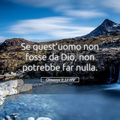 Picture 05 - Giovanni 9:33 RIV - Se quest’uomo non fosse da Dio, non potrebbe - Bible Verse Picture
