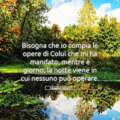 Picture 05 - Giovanni 9:4 RIV - Bisogna che io compia le opere di Colui che mi ha - Bible Verse Picture