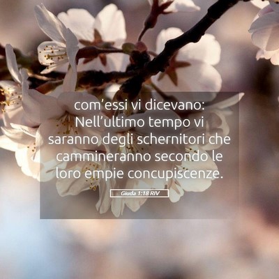Picture 05 - Giuda 1:18 RIV - com’essi vi dicevano: Nell’ultimo tempo vi - Bible Verse Picture