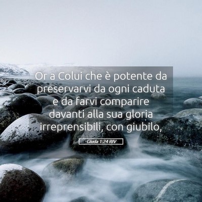 Picture 05 - Giuda 1:24 RIV - Or a Colui che è potente da preservarvi da ogni - Bible Verse Picture