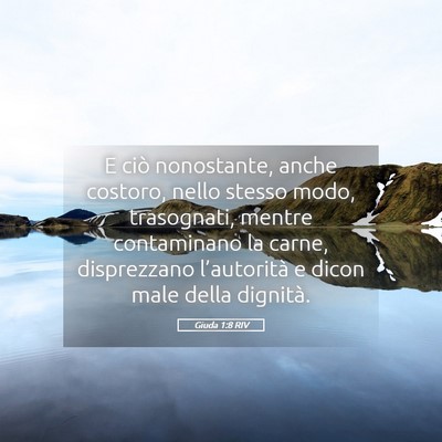 Picture 05 - Giuda 1:8 RIV - E ciò nonostante, anche costoro, nello stesso - Bible Verse Picture