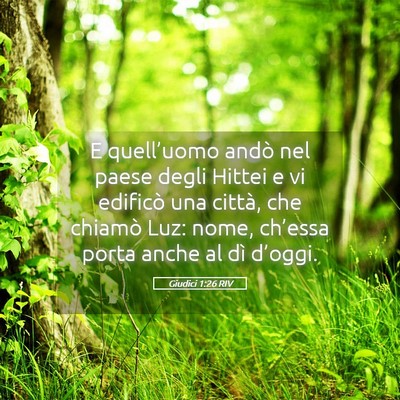 Picture 05 - Giudici 1:26 RIV - E quell’uomo andò nel paese degli Hittei e vi - Bible Verse Picture