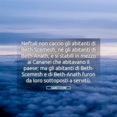 Picture 05 - Giudici 1:33 RIV - Neftali non caccio gli abitanti di Beth-Scemesh, - Bible Verse Picture