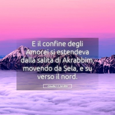Picture 05 - Giudici 1:36 RIV - E il confine degli Amorei si estendeva dalla - Bible Verse Picture