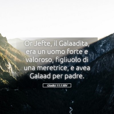 Picture 05 - Giudici 11:1 RIV - Or Jefte, il Galaadita, era un uomo forte e - Bible Verse Picture