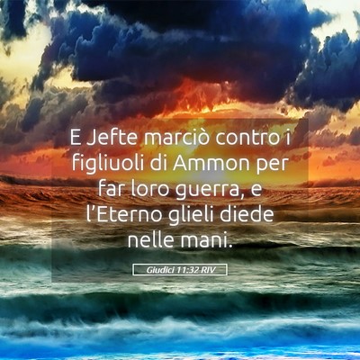 Picture 05 - Giudici 11:32 RIV - E Jefte marciò contro i figliuoli di Ammon per - Bible Verse Picture