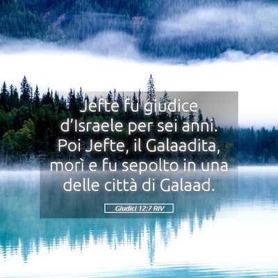 Picture 05 - Giudici 12:7 RIV - Jefte fu giudice d’Israele per sei anni. Poi - Bible Verse Picture
