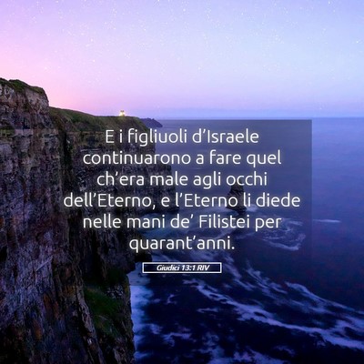 Picture 05 - Giudici 13:1 RIV - E i figliuoli d’Israele continuarono a fare - Bible Verse Picture