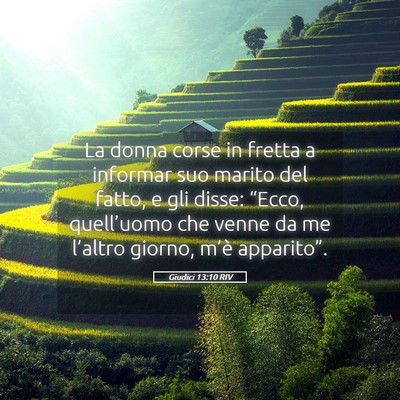 Picture 05 - Giudici 13:10 RIV - La donna corse in fretta a informar suo marito - Bible Verse Picture