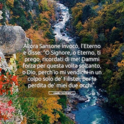 Picture 05 - Giudici 16:28 RIV - Allora Sansone invocò, l’Eterno e disse: “O - Bible Verse Picture