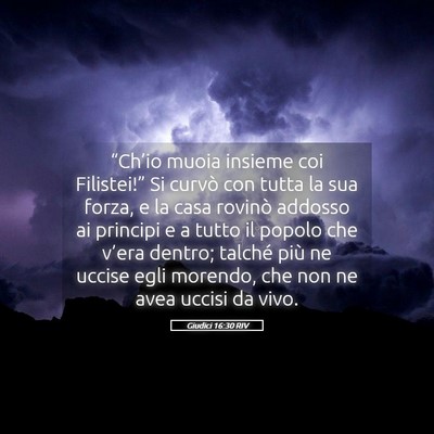 Picture 05 - Giudici 16:30 RIV - “Ch’io muoia insieme coi Filistei!” Si - Bible Verse Picture