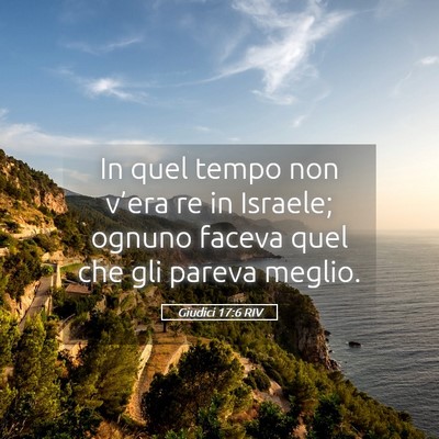 Picture 05 - Giudici 17:6 RIV - In quel tempo non v’era re in Israele; ognuno - Bible Verse Picture
