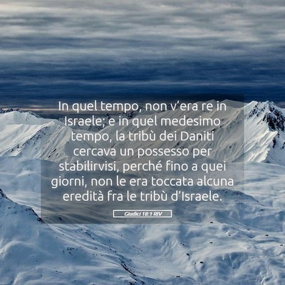 Picture 05 - Giudici 18:1 RIV - In quel tempo, non v’era re in Israele; e in - Bible Verse Picture