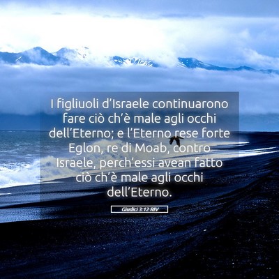 Picture 05 - Giudici 3:12 RIV - I figliuoli d’Israele continuarono fare ciò - Bible Verse Picture