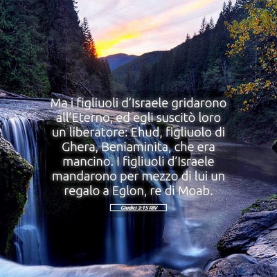 Picture 05 - Giudici 3:15 RIV - Ma i figliuoli d’Israele gridarono - Bible Verse Picture
