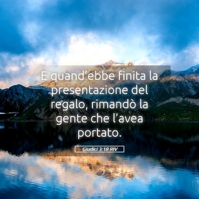 Picture 05 - Giudici 3:18 RIV - E quand’ebbe finita la presentazione del - Bible Verse Picture