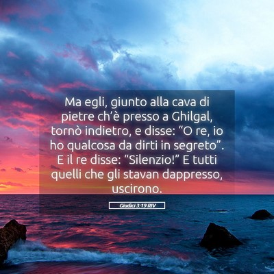 Picture 05 - Giudici 3:19 RIV - Ma egli, giunto alla cava di pietre ch’è - Bible Verse Picture
