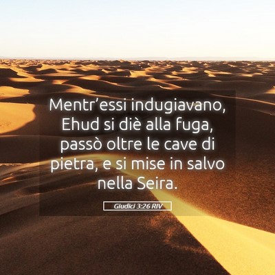 Picture 05 - Giudici 3:26 RIV - Mentr’essi indugiavano, Ehud si diè alla fuga, - Bible Verse Picture