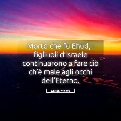 Picture 05 - Giudici 4:1 RIV - Morto che fu Ehud, i figliuoli d’Israele - Bible Verse Picture