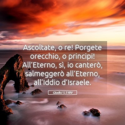 Picture 05 - Giudici 5:3 RIV - Ascoltate, o re! Porgete orecchio, o principi! - Bible Verse Picture