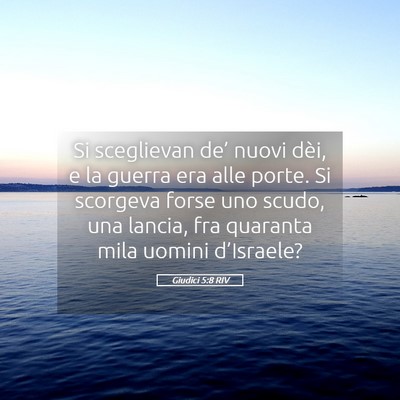 Picture 05 - Giudici 5:8 RIV - Si sceglievan de’ nuovi dèi, e la guerra era - Bible Verse Picture
