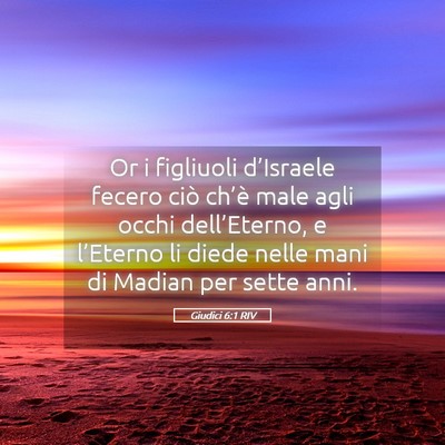 Picture 05 - Giudici 6:1 RIV - Or i figliuoli d’Israele fecero ciò ch’è - Bible Verse Picture