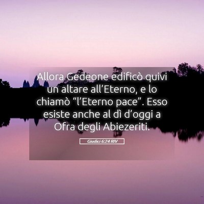 Picture 05 - Giudici 6:24 RIV - Allora Gedeone edificò quivi un altare - Bible Verse Picture