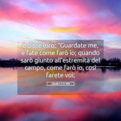 Picture 05 - Giudici 7:17 RIV - e disse loro: “Guardate me, e fate come farò - Bible Verse Picture