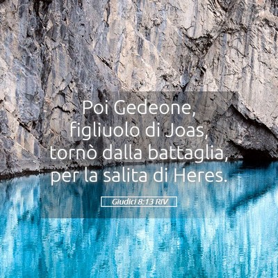 Picture 05 - Giudici 8:13 RIV - Poi Gedeone, figliuolo di Joas, tornò dalla - Bible Verse Picture