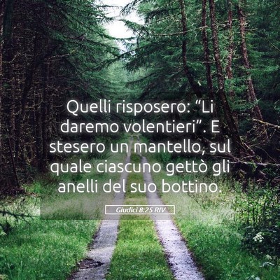 Picture 05 - Giudici 8:25 RIV - Quelli risposero: “Li daremo volentieri”. E - Bible Verse Picture