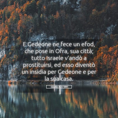 Picture 05 - Giudici 8:27 RIV - E Gedeone ne fece un efod, che pose in Ofra, sua - Bible Verse Picture