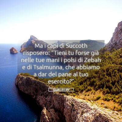 Picture 05 - Giudici 8:6 RIV - Ma i capi di Succoth risposero: “Tieni tu forse - Bible Verse Picture