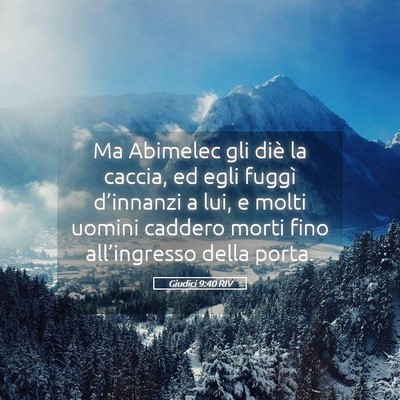Picture 05 - Giudici 9:40 RIV - Ma Abimelec gli diè la caccia, ed egli fuggì - Bible Verse Picture