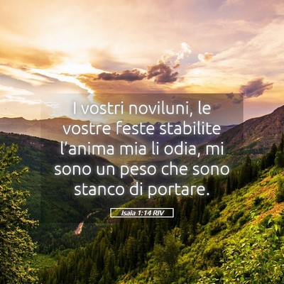 Picture 05 - Isaia 1:14 RIV - I vostri noviluni, le vostre feste stabilite - Bible Verse Picture