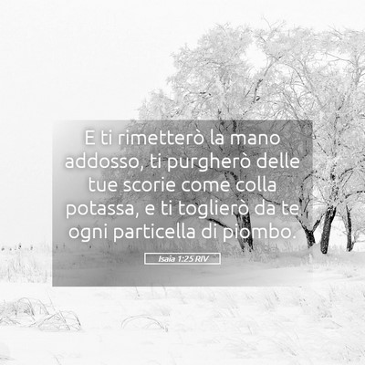 Picture 05 - Isaia 1:25 RIV - E ti rimetterò la mano addosso, ti purgherò - Bible Verse Picture