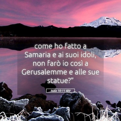 Picture 05 - Isaia 10:11 RIV - come ho fatto a Samaria e ai suoi idoli, non - Bible Verse Picture