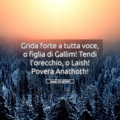 Picture 05 - Isaia 10:30 RIV - Grida forte a tutta voce, o figlia di Gallim! - Bible Verse Picture