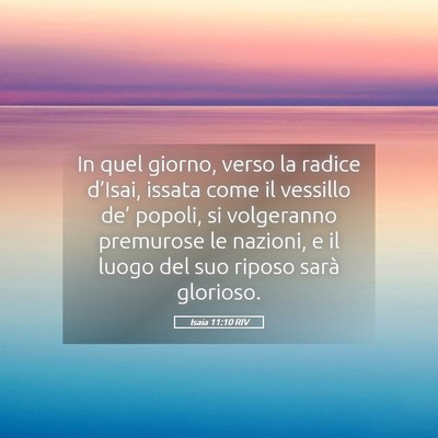 Picture 05 - Isaia 11:10 RIV - In quel giorno, verso la radice d’Isai, issata - Bible Verse Picture