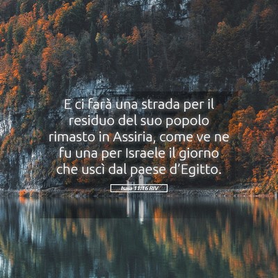 Picture 05 - Isaia 11:16 RIV - E ci farà una strada per il residuo del suo - Bible Verse Picture