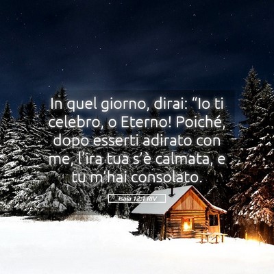 Picture 05 - Isaia 12:1 RIV - In quel giorno, dirai: “Io ti celebro, o - Bible Verse Picture