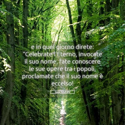 Picture 05 - Isaia 12:4 RIV - e in quel giorno direte: “Celebrate l’Eterno, - Bible Verse Picture