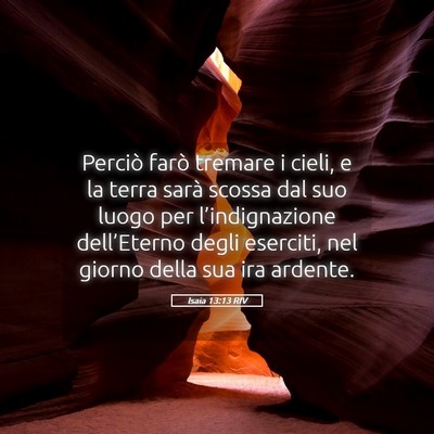 Picture 05 - Isaia 13:13 RIV - Perciò farò tremare i cieli, e la terra sarà - Bible Verse Picture