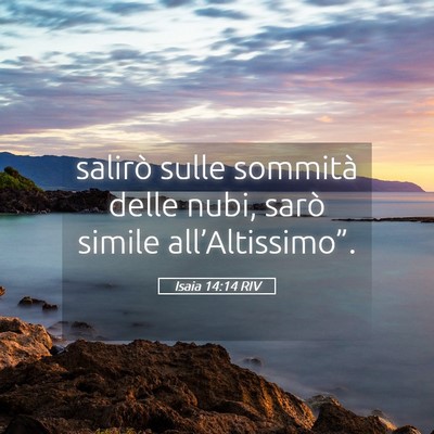 Picture 05 - Isaia 14:14 RIV - salirò sulle sommità delle nubi, sarò simile - Bible Verse Picture
