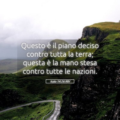 Picture 05 - Isaia 14:26 RIV - Questo è il piano deciso contro tutta la terra; - Bible Verse Picture